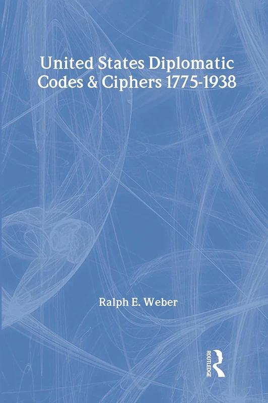 Routledge - United States Diplomatic Codes and Ciphers, 1775-1938 - Image 1