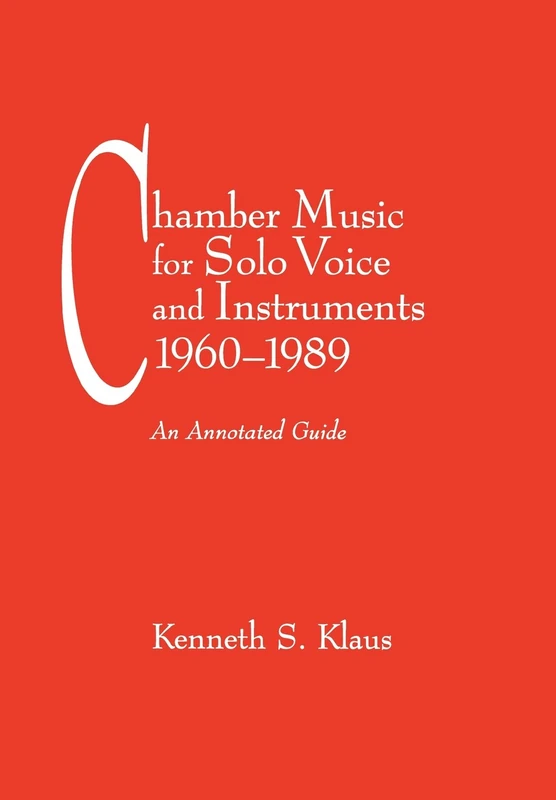 Chamber Music for Solo Voice and Instruments 1960-1989: An Annotated Guide (Fallen Leaf Reference Books in Music): 29