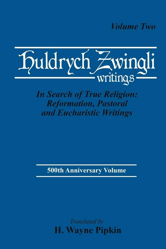 In Search of True Religion: Reformation, Pastoral, and Eucharistic Writings: 13 (Pittsburgh Theological Monographs-New)