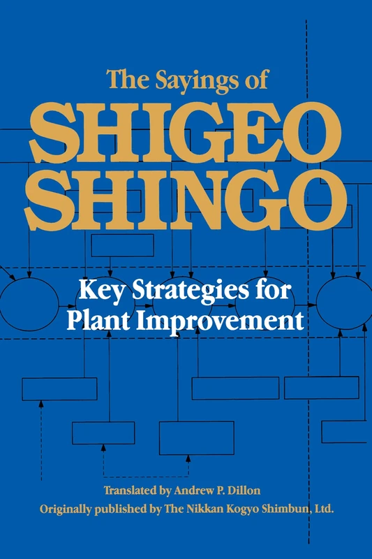 The Sayings of Shigeo Shingo: Key Strategies for Plant Improvement (Japanese Management)