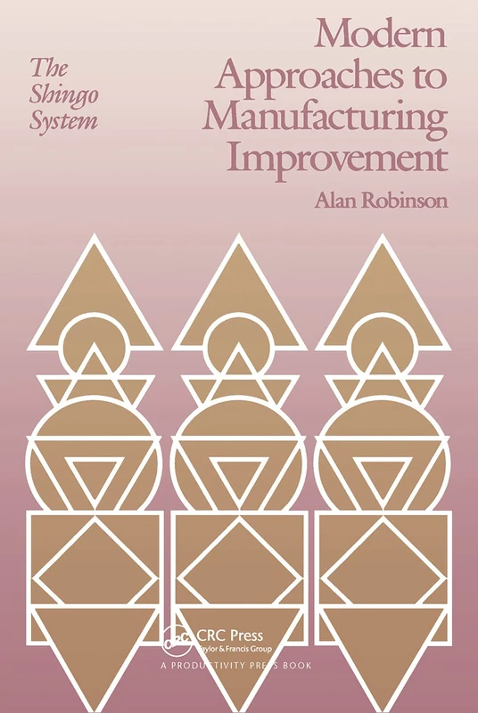 Modern Approaches to Manufacturing Improvement: The Shingo System (Manufacturing & Production)