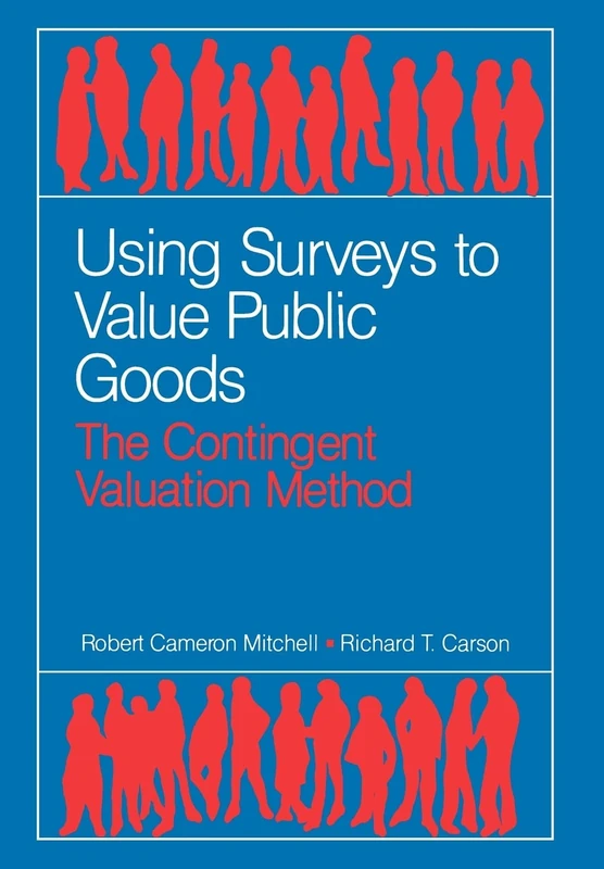 Using Surveys to Value Public Goods: The Contingent Valuation Method (McGraw-Hill Series in Industrial)