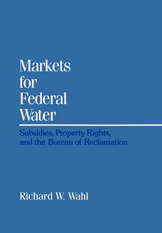RFF Press - Markets for Federal Water Book by Wahl