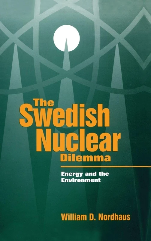 The Swedish Nuclear Dilemma: Energy and the Environment (Resources for the Future)