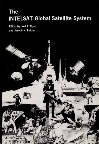The Intelsat Global Satellite System (Progress in Astronautics & Aeronautics)