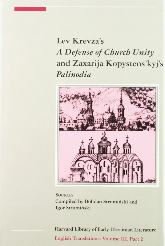 Defense of Church Unity: Or, Book of Defense of the Holy Catholic Apostolic Eastern Church and the Holy Patriarchs (Harvard Library of Early Ukrainian ... Ukrainian Research Institute Publications)