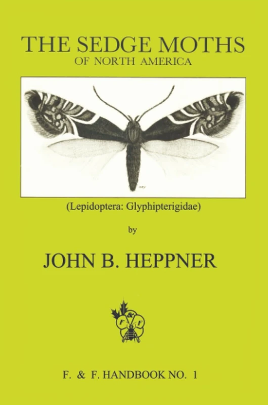 Sedge Moths of North America, The (Lepidoptera: Glyphipterigidae): 1 (Flora and Fauna Handbooks)