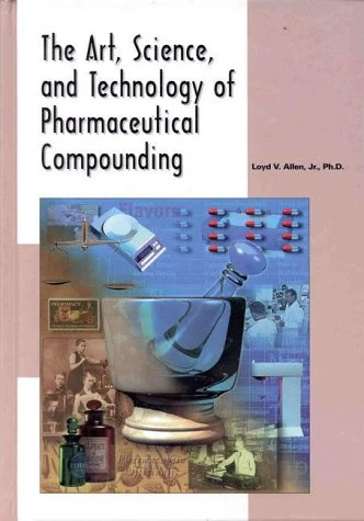 The Art, Science, and Technology Pharmaceutical Compounding