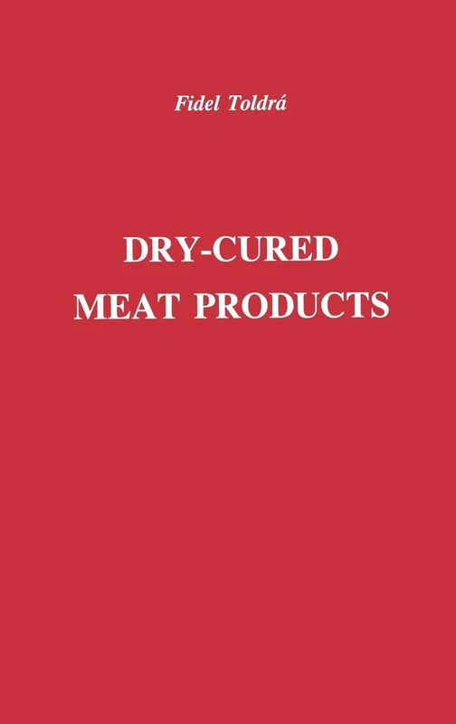 Dry-Cured Meat Products (Publications in Food Science and Nutrition)