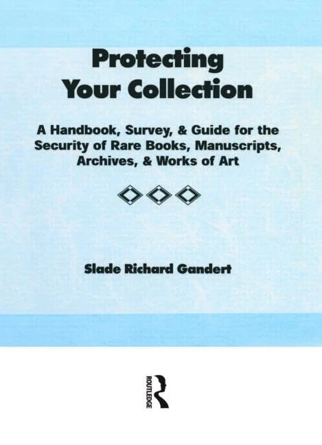Routledge Protecting Your Collection - Security Guide for Archives