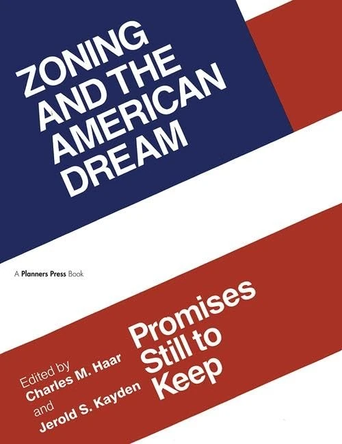 Zoning and the American Dream: Promises Still to Keep (American Planning Association)