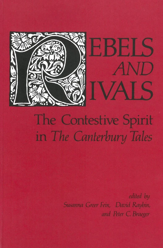 Rebels and Rivals: The Contestive Spirit in The Canterbury Tales: 29 (Studies in Medieval Culture)