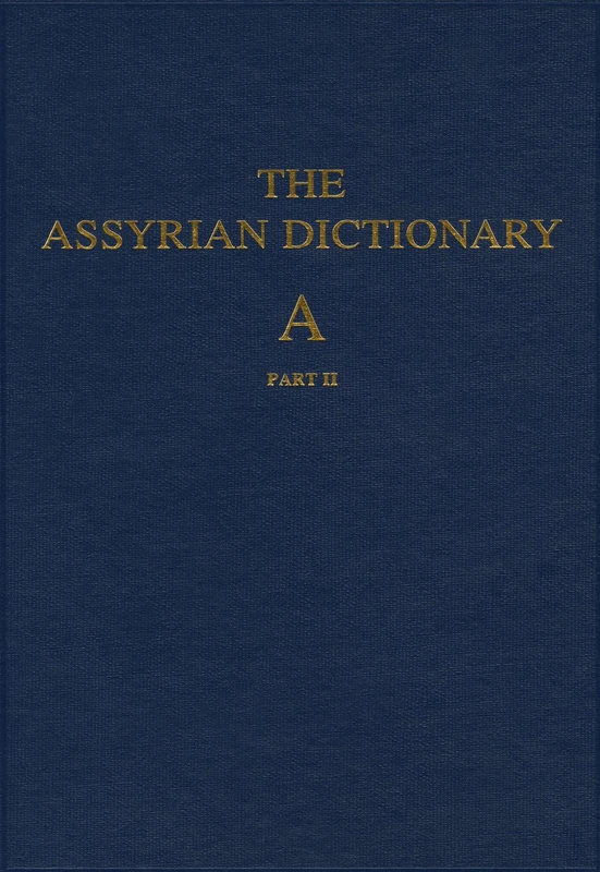 Assyrian Dictionary of the Oriental Institute of the University of Chicago, Volume 1, A, part 2 (Chicago Assyrian Dictionary)