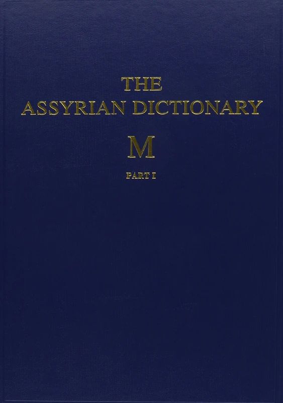Assyrian Dictionary of the Oriental Institute of the University of Chicago, Volume 10, M, Parts 1 and 2: 10, M 1+2 (Chicago Assyrian Dictionary)