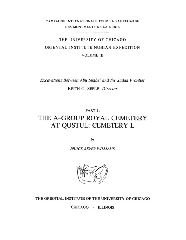Excavations Between Abu Simbel and the Sudan Frontier, Part 1: The A-Group Royal Cemetery at Qustul, Cemetery L: 3 (ORIENTAL INSTITUTE NUBIAN EXPEDITION)