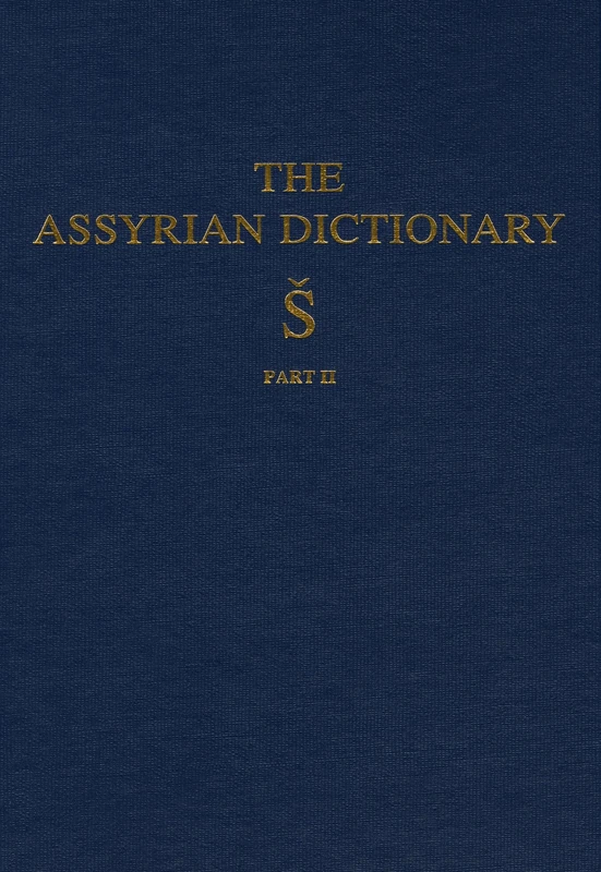 Assyrian Dictionary of the Oriental Institute of the University of Chicago, Volume 17, S, Part 2 (Chicago Assyrian Dictionary)