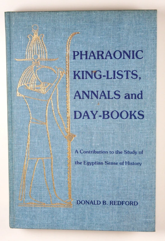 Pharaonic King-Lists, Annals and Day-Books: A Contribution to the Study of the Egyptian Sense of History: IV (SSEA Publication)