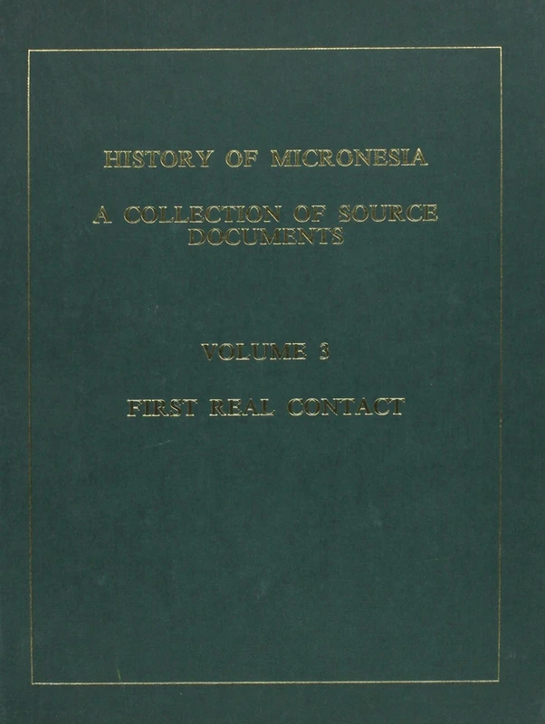 History of Micronesia: First Real Contact, 1596-1637: A Collection of Source Documents, First Real Contact, 1596-1637: 3