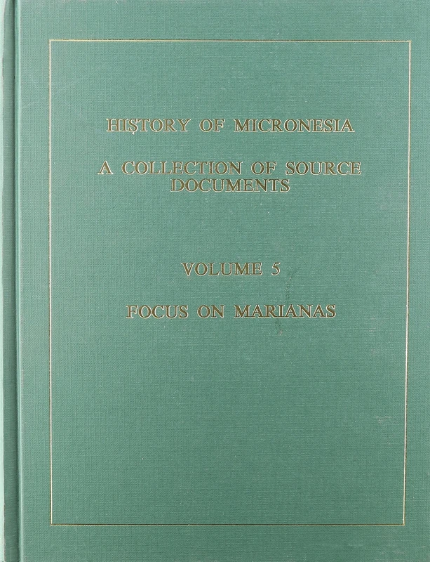 History of Melanesia: Focus on the Mariana Mission, 1670-1673 (History of Micronesia): Volume 5--Focus on the Mariana Mission, 1670-1673: 05