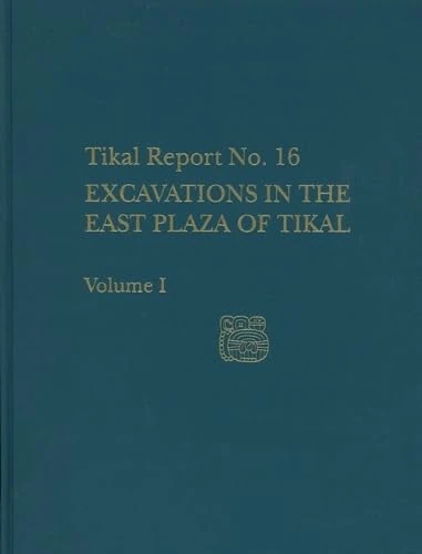 Excavations in the East Plaza of Tikal, Volumes – Tikal Report 16: 92