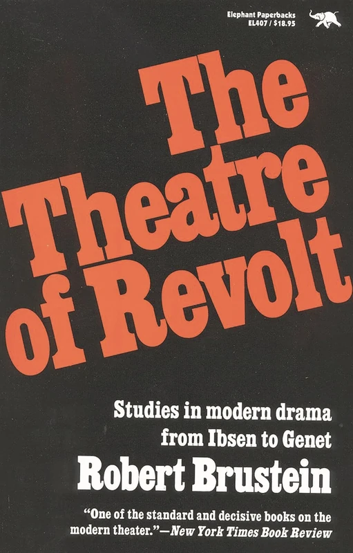 The Theatre of Revolt: Studies in modern drama from Ibsen to Genet: An Approach to Modern Drama