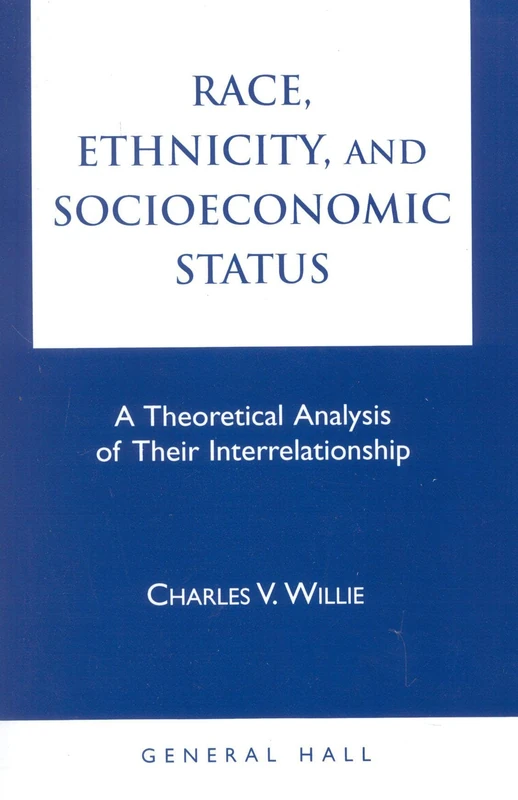 Race, Ethnicity, and Socioeconomic Status: A Theoretical Analysis of Their Interrelationship