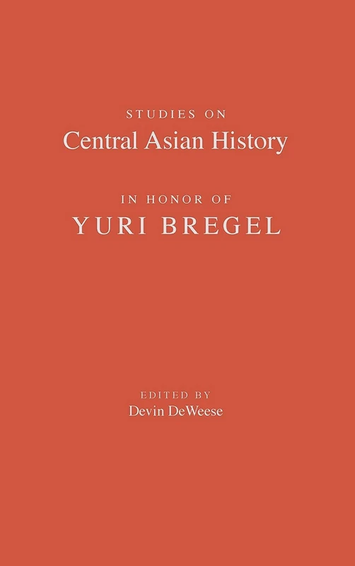 Studies on Central Asian History in Honor of Yuri Bregel, Vol 167 (Partnerships for Change Series)