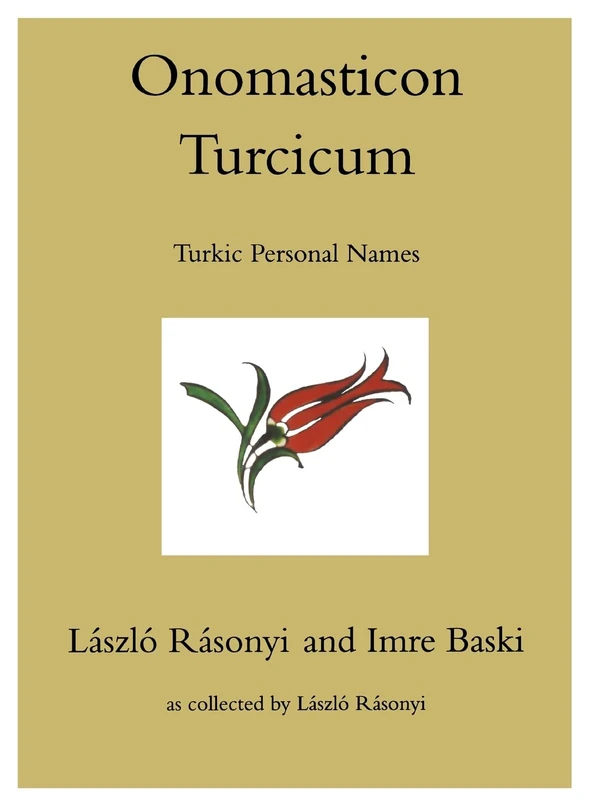 Onomasticon Turcicum, Turkic Personal Names, Parts I-II (Indiana University Uralic and Altaic)