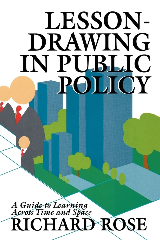 Lesson-drawing in Public Policy: A Guide to Learning Across Time and Space (Public Administration and Public Policy) - Image 1