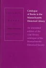 Catalogue of Books In The Massachusetts Historical Library-An Annotated Edition of The 1796 Library Catalogue of The Massachusetts His