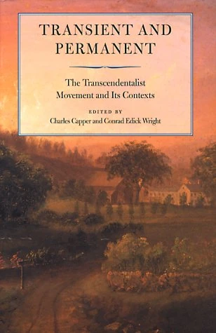 Transient and Permanent: The Transcendentalist Movement and Its Contexts: 05 (Massachusetts Historical Society Studies in American History & Culture)