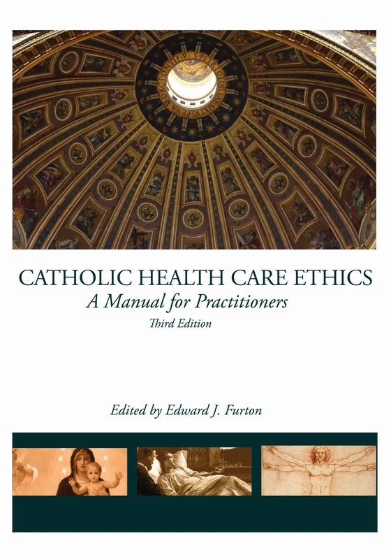Catholic Health Care Ethics: A Manual for Practitioners