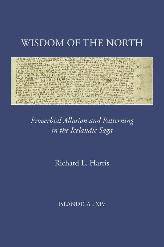 Wisdom of the North: Proverbial Allusion and Patterning in the Icelandic Saga: 64 (Islandica) - Image 1