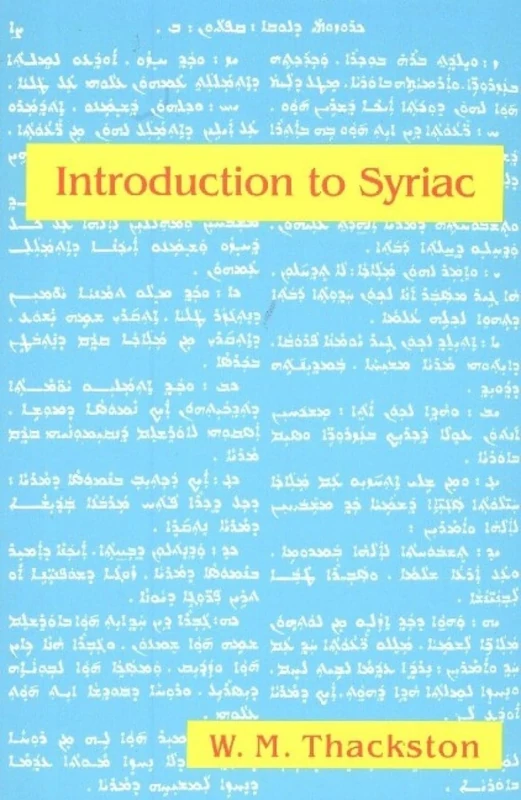 INTRODUCTION TO SYRIAC: An Elementary Grammar with Readings from Syriac Literature