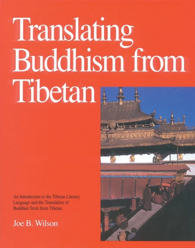 Translating Buddhism from Tibetan: Introduction to the Tibetan Literary Language and Translation of Buddhist Texts: An Introduction to the Tibetan ... the Translation of BuddhistTexts from Tibetan