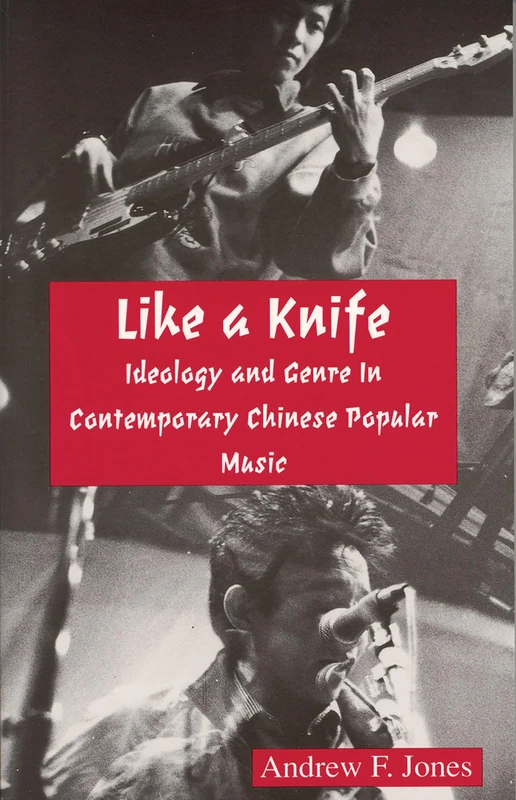 Like a Knife: Ideology and Genre in Contemporary Chinese Popular Music: 57 (Cornell East Asia Series) - Image 1