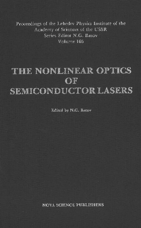 Nonlinear Optics of Semiconductor Lasers (Proceedings of the Lebedev Physics Institute Academy of Sciences of the USSR) (Horizons in World Physics)