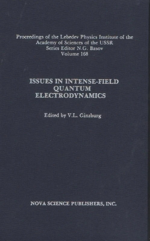 Issues in Intense-Field Quantum Electrodynamics: v.168: Proceedings of the Lebedev Physics Institute of the Academy of Sciences of the USSR: Vol 168 (Horizons in World Physics)