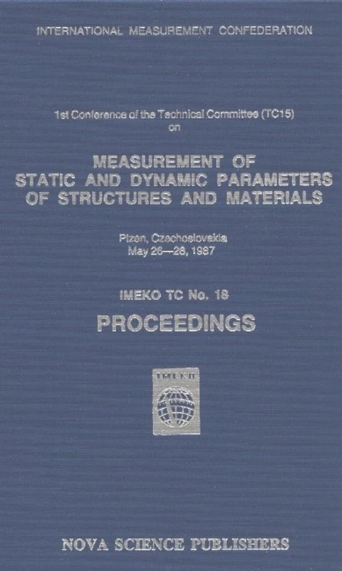 Measurement of Static and Dynamic Parameters of Structures and Materials: Proceedings of the First TC15 Conference Organized by K H Learmann in Pizen, Czechoslovakia 26-28 May 1987