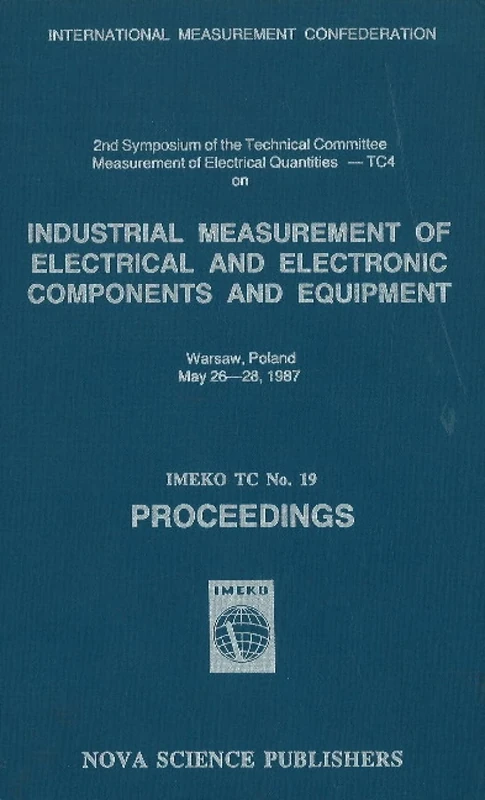 Imeko Tc: Proceedings: Industrial Measurement of Electrical and Electronic Components and Equipment No. 19 (Imeko Tc, No. 19): IMEKO TC No.19 - Proceedings - Image 1