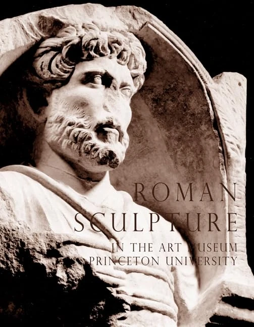 Romans Sculpture in the Art Museum, Princeton University (Publications of the Art Museum, Princeton University)