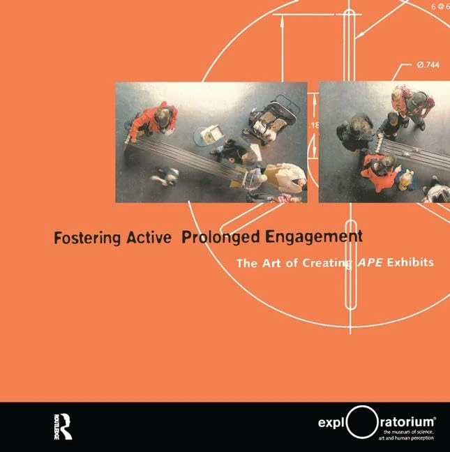 Fostering Active Prolonged Engagement: The Art of Creating APE Exhibits (Exploratorium Museum Professional Series) - Image 1