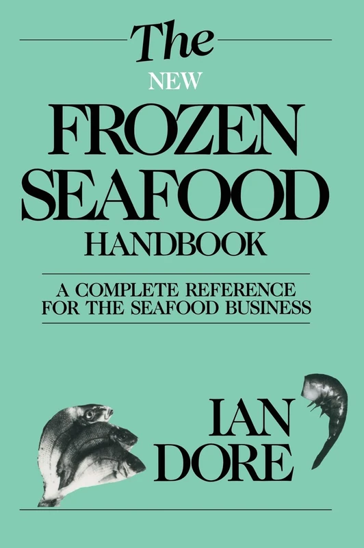 The New Frozen Seafood Handbook: A Complete Reference for the Seafood Business (Osprey Seafood Handbooks)