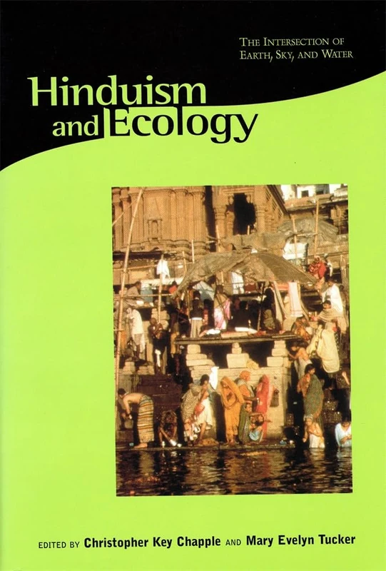 Hinduism and Ecology: The Intersection of Earth, Sky and Water (Religions of the World and Ecology) (Religions of the World & Ecology): 4
