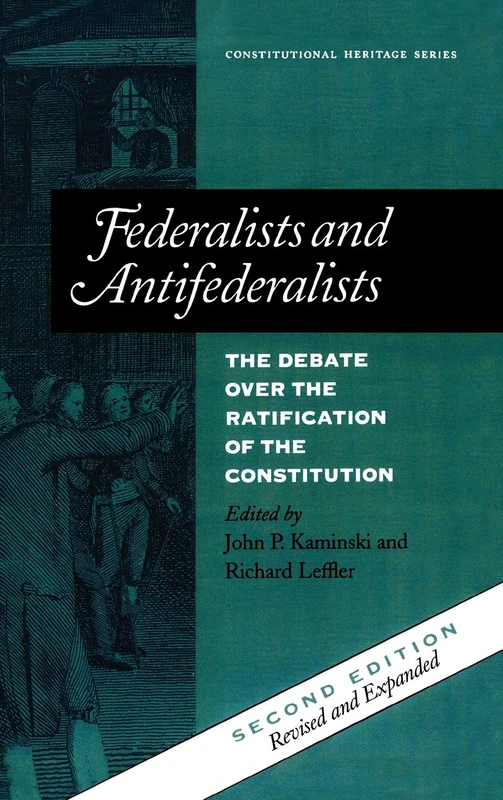 Federalists and Antifederalists: The Debate Over the Ratification of the Constitution: 1 (Constitutional Heritage Series)