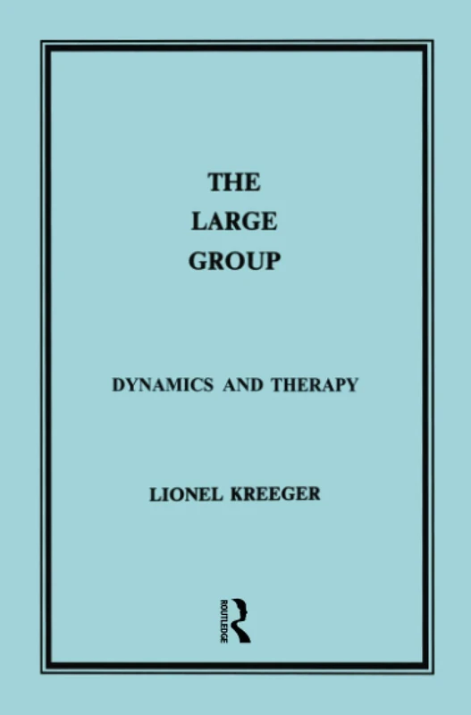 The Large Group: Dynamics and Therapy (Maresfield Library)
