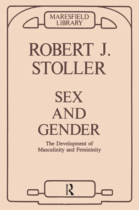 Sex and Gender, Volume I: On the Development of Masculinity and Femininity