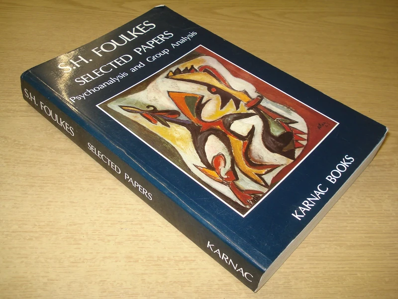 Selected Papers: Psychoanalysis and Group Analysis