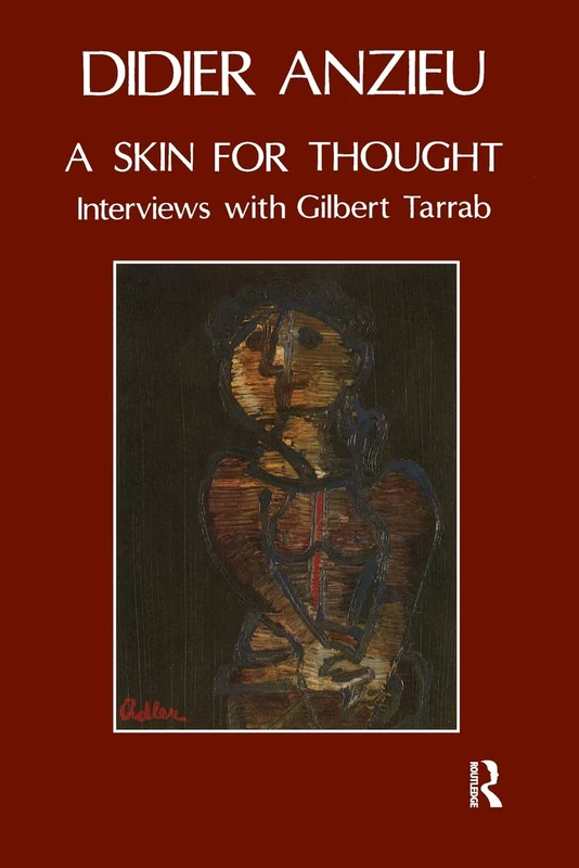 A Skin for Thought: Interviews with Gilbert Tarrab on Psychology and Psychoanalysis