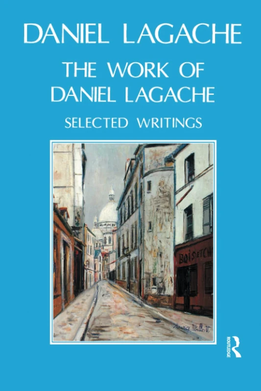 The Work of Daniel Lagache: Selected Papers 1938-1964